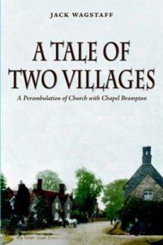 Paperback A Tale of Two Villages: A Perambulation of Church with Chapel Brampton Book