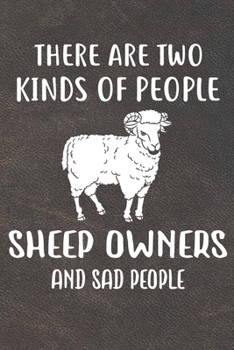 Paperback There Are Two Kinds Of People Sheep Owners And Sad People Notebook Journal: 110 Blank Lined Papers - 6x9 Personalized Customized Notebook Journal Gift Book