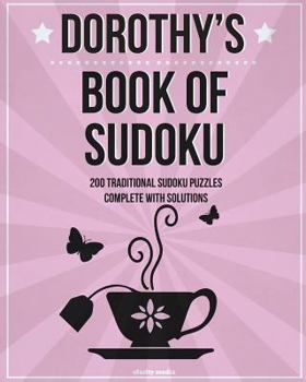 Paperback Dorothy's Book Of Sudoku: 200 traditional sudoku puzzles in easy, medium & hard Book