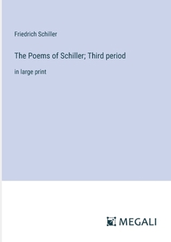 Paperback The Poems of Schiller; Third period: in large print Book