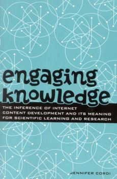 Paperback Engaging Knowledge: The Inference of Internet Content Development and Its Meaning for Scientific Learning and Research Book