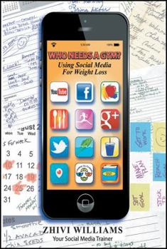 Paperback Who Needs A Gym? Using Social Media For Weight Loss Book