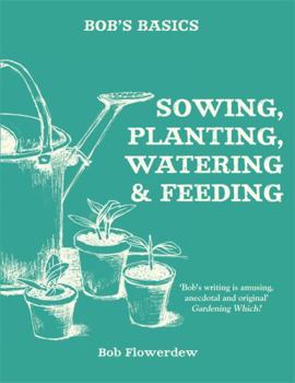 Paperback Bob's Basics: Sowing, Planting, Watering Book