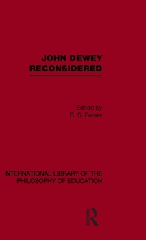 Hardcover John Dewey reconsidered (International Library of the Philosophy of Education Volume 19) Book