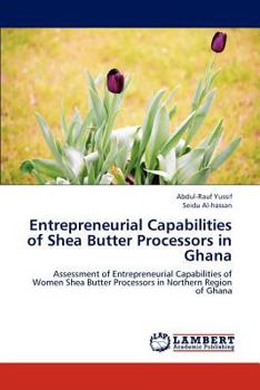 Paperback Entrepreneurial Capabilities of Shea Butter Processors in Ghana Book