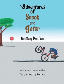 Paperback The Adventures of Snook and Gator: Too Many Bad Ideas Book