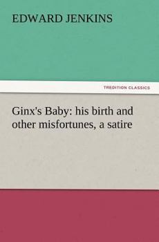 Paperback Ginx's Baby: His Birth and Other Misfortunes, a Satire Book