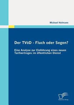 Paperback Der TVöD - Fluch oder Segen? Eine Analyse zur Einführung eines neuen Tarifvertrages im öffentlichen Dienst [German] Book