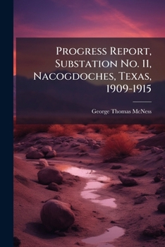 Paperback Progress Report, Substation No. 11, Nacogdoches, Texas, 1909-1915 Book