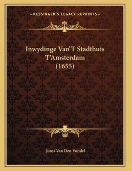 Paperback Inwydinge Van'T Stadthuis T'Amsterdam (1655) [Dutch] Book