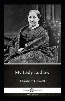 Paperback My Lady Ludlow-Elizabeth's Classic Edition(Annotated) Book