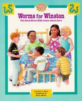 Worms for Winston: The Good News Kids Learn About Love (Good News Kids) - Book  of the Good News Kids