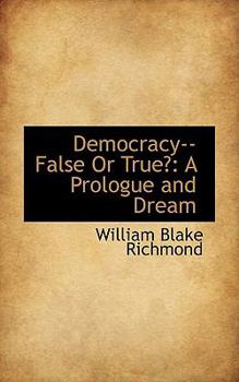 Democracy--False or True? : A Prologue and Dream