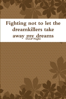 Paperback Fighting not to let the dreamkillers take away my dreams Book