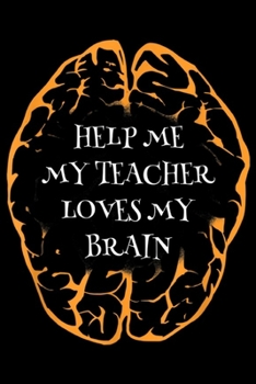 Paperback help me my teacher loves my brain: Halloween My Teacher Loves my Brain Zombie School Gift Journal/Notebook Blank Lined Ruled 6x9 100 Pages Book