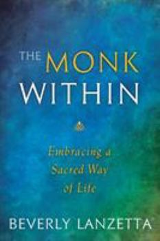 Paperback The Monk Within: Embracing a Sacred Way of Life Book
