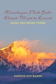 Paperback Himalayan Pink Salt: Closest I'll Get to Everest: Haiku and Micro Poems Book