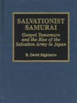 Hardcover Salvationist Samurai: Gunpei Yamamuro and the Rise of the Salvation Army in Japan Volume 8 Book