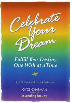 Paperback Celebrate Your Dream: : Fulfill Your Destiny One Wish at a Time Book