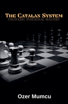 Paperback The Catalan System Unlocking Positional Mastery Book