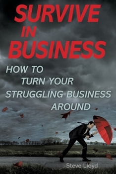 Paperback Survive in Business: How to Turn Your Struggling Business Around Book