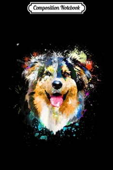 Paperback Composition Notebook: Aussie Splash Art Australian Shepherd Journal/Notebook Blank Lined Ruled 6x9 100 Pages Book