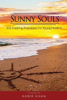 Paperback Sunny Souls: 101 Inspiring Anecdotes for Young Muslims Book