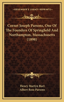 Hardcover Cornet Joseph Parsons, One Of The Founders Of Springfield And Northampton, Massachusetts (1898) Book