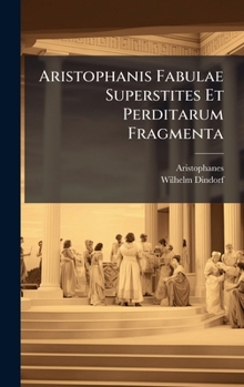 Aristophanis Fabulae Superstites Et Perditarum Fragmenta (Ancient Greek Edition)