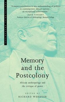 Memory and the Postcolony: African Anthropology and the Critique of Power (Postcolonial Encounters)
