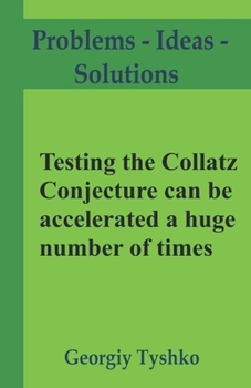 Paperback Testing the Collatz Conjecture can be accelerated a huge number of times Book