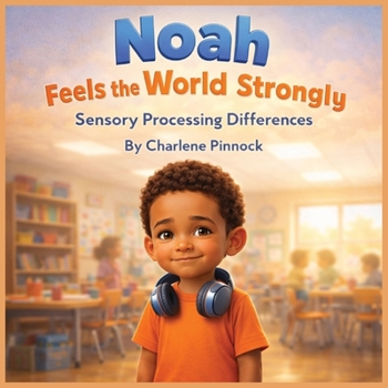 Paperback Noah Feels the World Strongly - Sensory Processing Differences (Fearfully and Wonderfully Made) Book