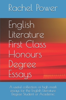 Paperback English Literature First Class Honours Degree Essays: A useful collection of high mark essays for the English Literature Degree Student or Academic Book