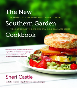 Paperback The New Southern Garden Cookbook: Enjoying the Best from Homegrown Gardens, Farmers' Markets, Roadside Stands, & CSA Farm Boxes Book