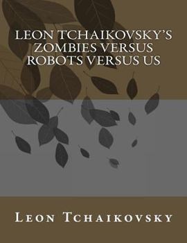 Paperback Leon Tchaikovsky's ZOMBIES VERSUS ROBOTS VERSUS US Book