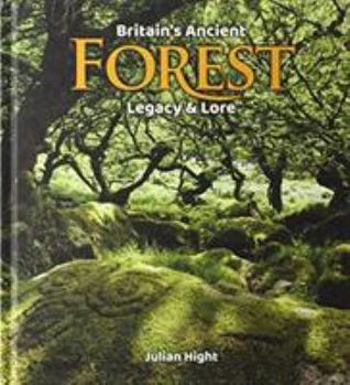 Hardcover Britain's Ancient Forest: Legacy and lore Book