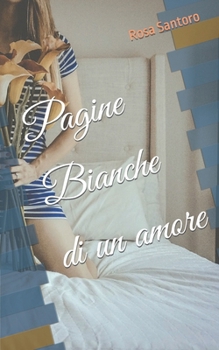 Paperback Pagine Bianche di un amore: Pagine bianche di un amore [Italian] Book