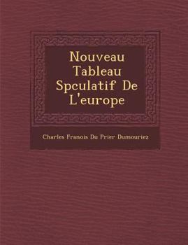 Paperback Nouveau Tableau Sp Culatif de L'Europe [French] Book