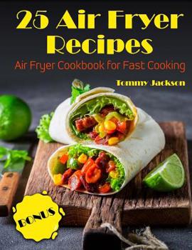 Paperback 25 Air Fryer Recipes: Air Fryer Cookbook for Fast Cooking Book