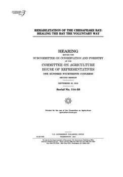 Rehabilitation of the Chesapeake Bay: Healing the Bay the Voluntary Way: Hearing Before the Subcommittee on Conservation and Forestry of the Committee on Agriculture