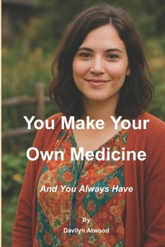 Paperback You Make Your Own Medicine Book