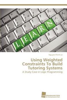 Paperback Using Weighted Constraints To Build Tutoring Systems Book