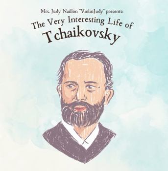 Paperback The Very Interesting Life of Tchaikovsky (The Very Interesting Life Of Composer Series) Book