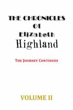 The Chronicles of Elizabeth Highland: The Journey Continues Volume II