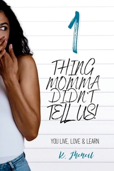 Paperback 1 Thing Momma Didn't Tell Us!: You Live, Love & Learn. Book