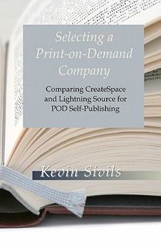 Paperback Selecting a Print-on-Demand Company: Comparing CreateSpace and Lightning Source for POD Self-Publishing Book
