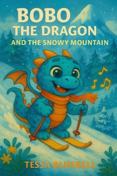 Bobo the Dragon and the Snowy Mountain: Where chilly winds blow, Bobo's bravery starts to glow!