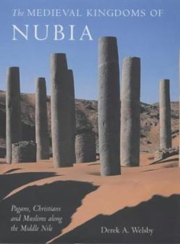 Hardcover The Medieval Kingdoms of Nubia: Pagans, Christians and Muslims Along the Middle Nile Book