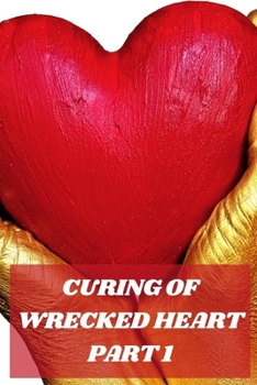 Paperback Curing of Wrecked Heart Part 1: By Umair Khan Book