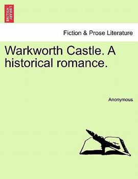 Paperback Warkworth Castle. a Historical Romance. Book